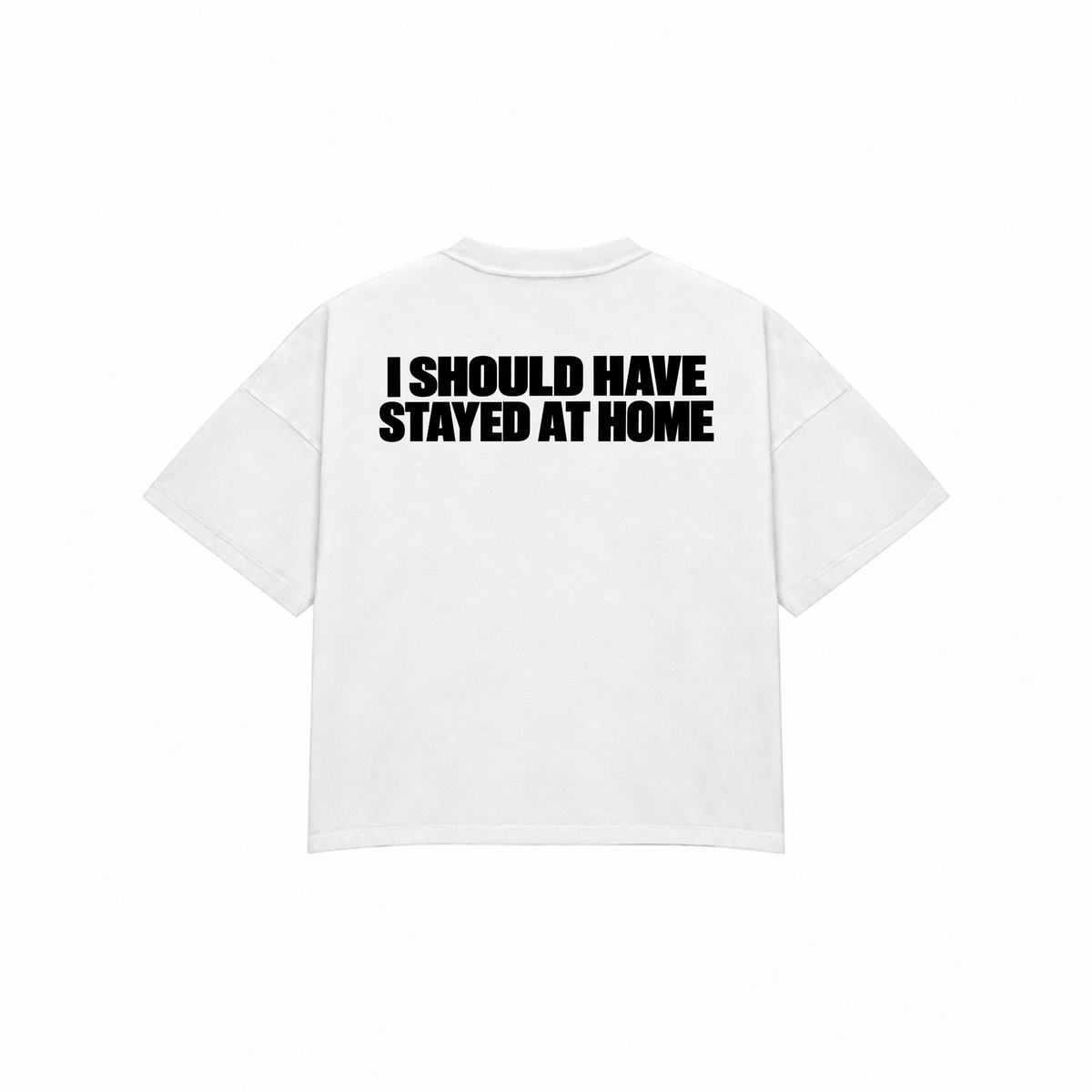 I SHOULD HAVE STAYED AT HOME Premium Oversized Tee