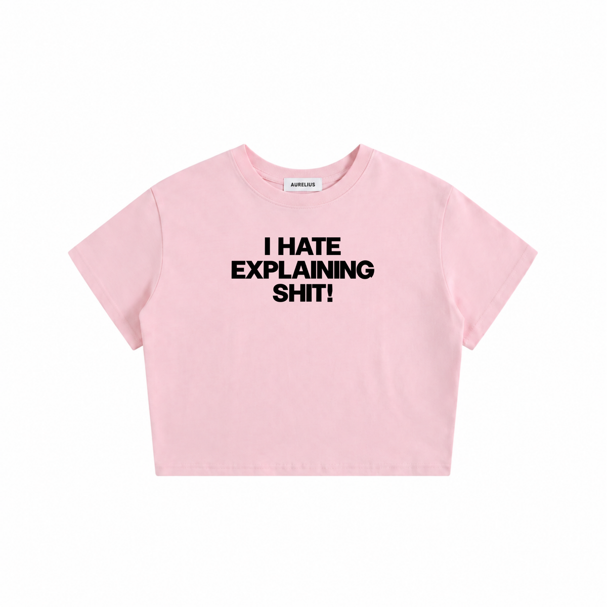 I Hate Explaining Shit Baby Tee