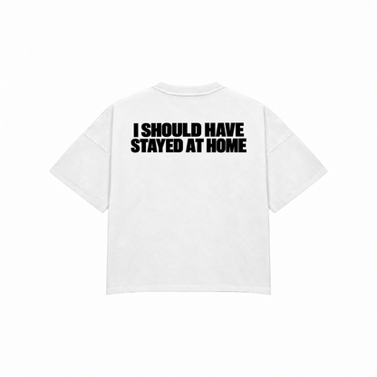 I SHOULD HAVE STAYED AT HOME Premium Oversized Tee