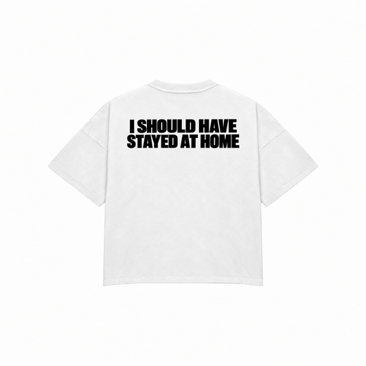 I SHOULD HAVE STAYED AT HOME Premium Oversized Tee