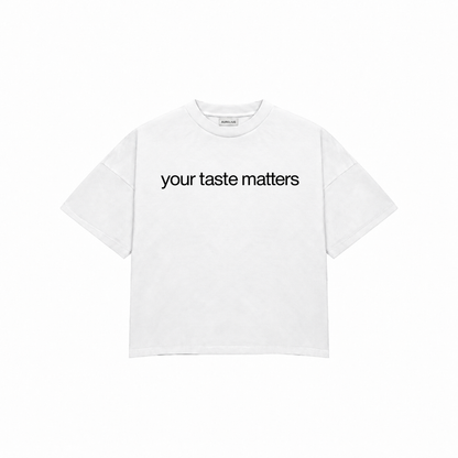 YOUR TASTE MATTERS Premium Oversized Tee