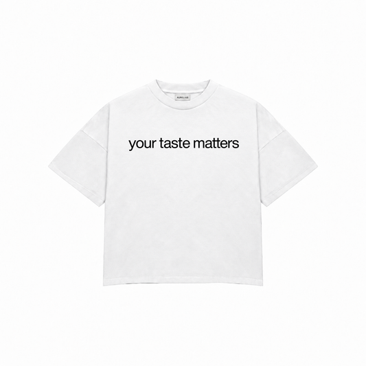 YOUR TASTE MATTERS Premium Oversized Tee