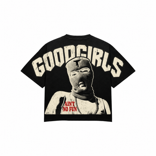 GOOD GIRLS AIN'T FUN Premium Oversized Tee