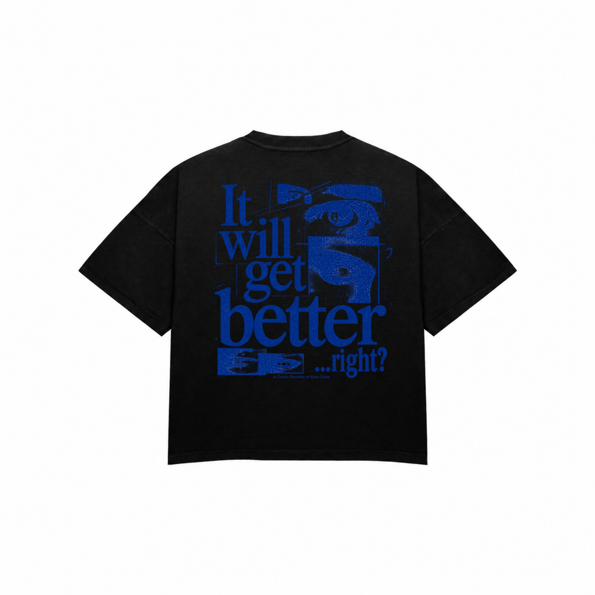 IT WILL GET BETTER? Premium Oversized Tee