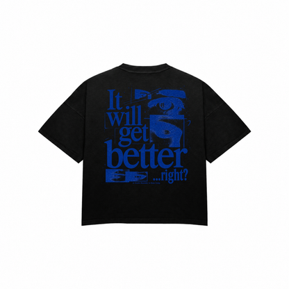 IT WILL GET BETTER? Premium Oversized Tee