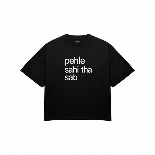 PEHLE SAHI THA SAB Premium Oversized Tee