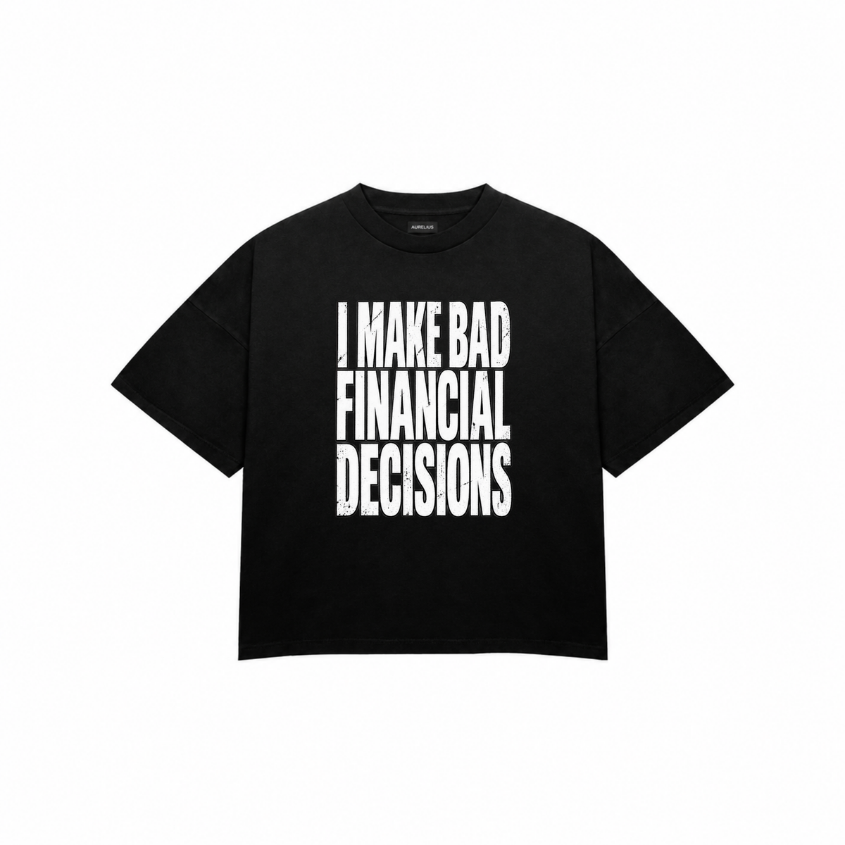 I MAKE BAD FINANCIAL DECISIONS Premium Oversized Tee