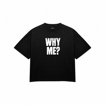 WHY ME? Premium Oversized Tee