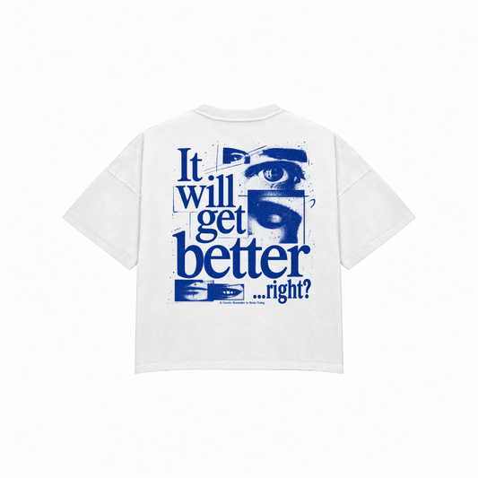 IT WILL GET BETTER? Premium Oversized Tee