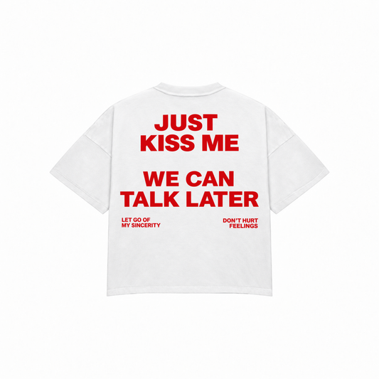 JUST KISS ME WE CAN TALK LATER Premium Oversized Tee