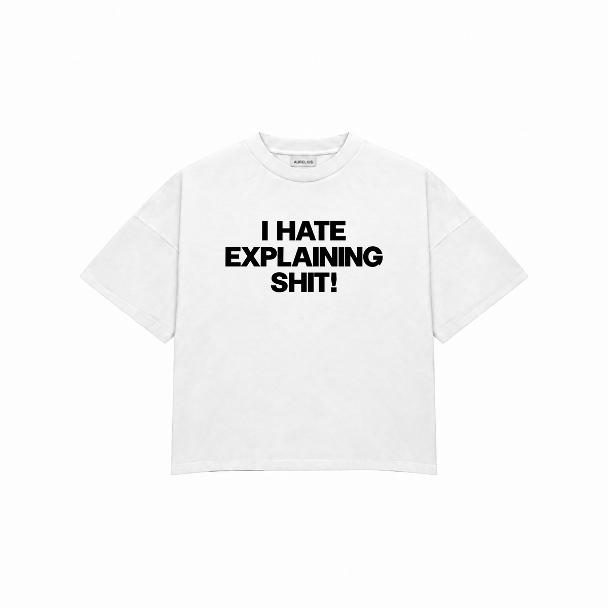 I HATE EXPLAINING SHIT Premium Oversized Tee
