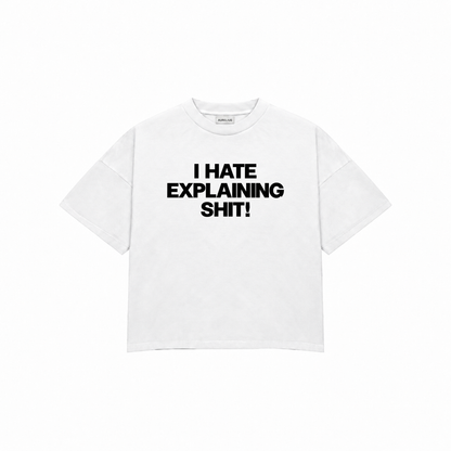 I HATE EXPLAINING SHIT Premium Oversized Tee