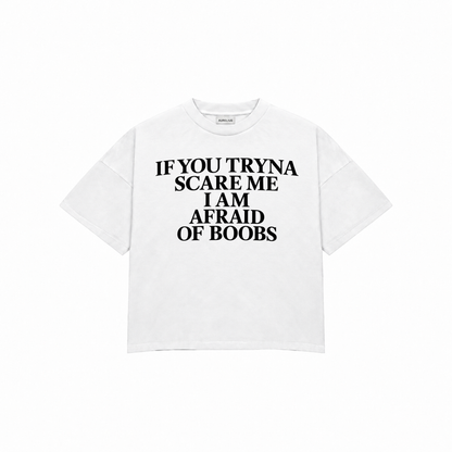 IF YOU TRYNA SCARE ME Premium Oversized Tee