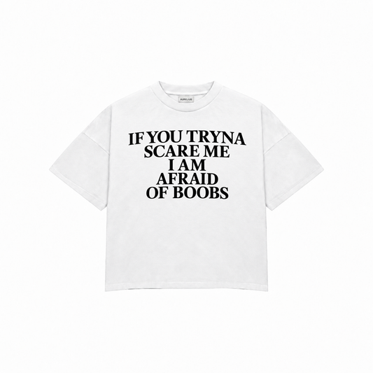 IF YOU TRYNA SCARE ME Premium Oversized Tee