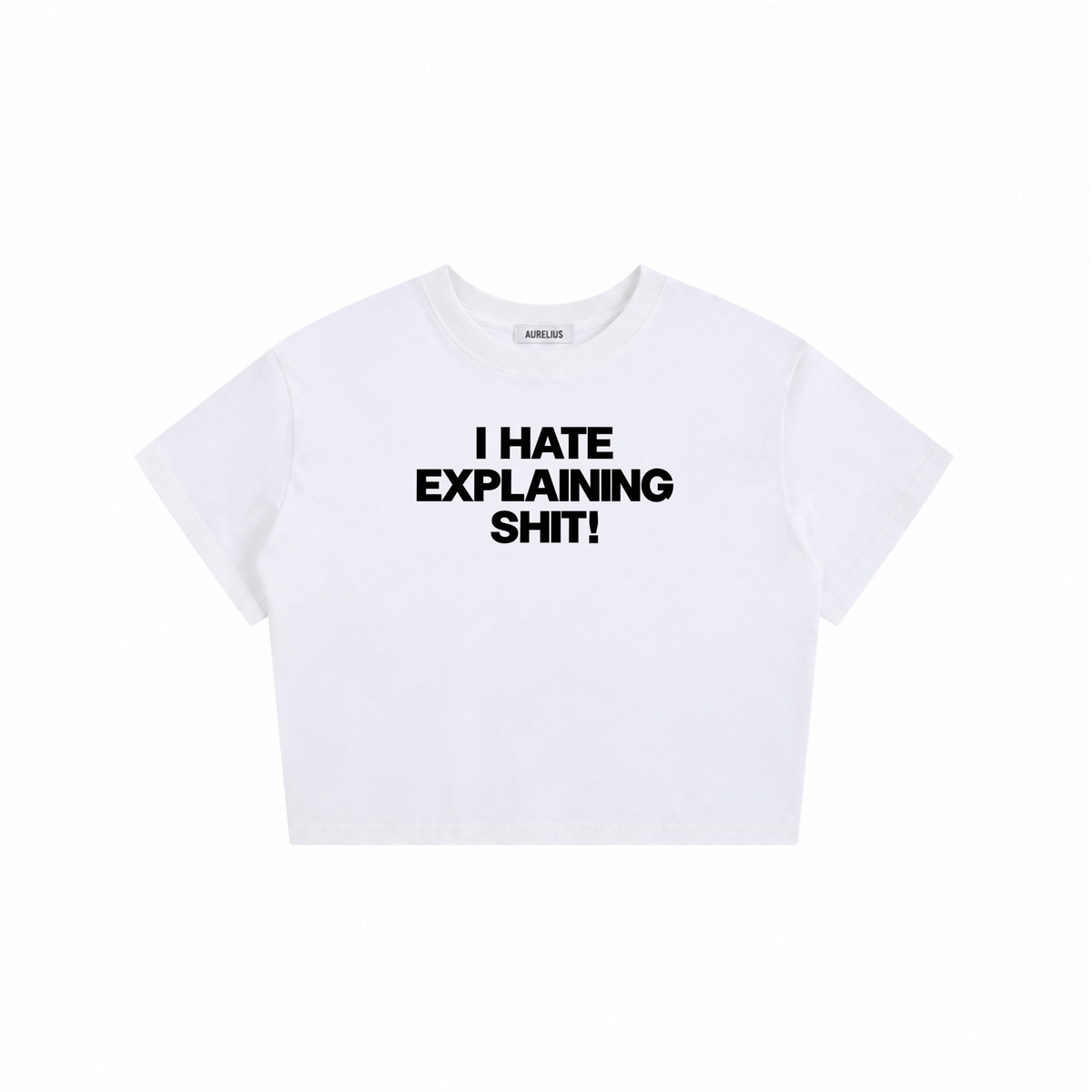 I Hate Explaining Shit Baby Tee