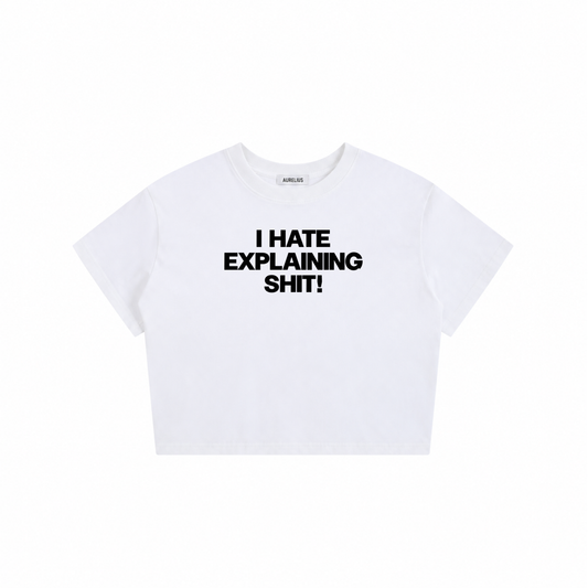 I Hate Explaining Shit Baby Tee